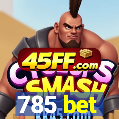 785 bet